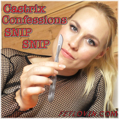 Castrix Confessions – SNIP SNIP